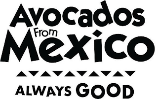 AVOCADOS FROM MEXICO ALWAYS GOOD