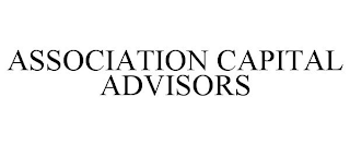 ASSOCIATION CAPITAL ADVISORS