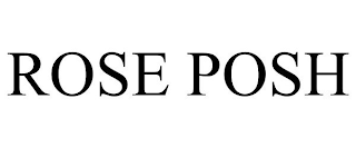 ROSE POSH