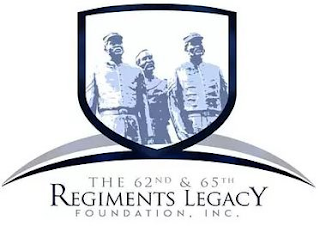 THE 62ND & 65TH REGIMENTS LEGACY FOUNDATION, INC.