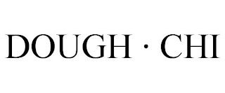 DOUGH · CHI