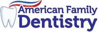 AMERICAN FAMILY DENTISTRY