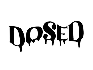 DOSED