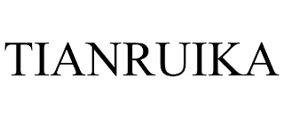 TIANRUIKA