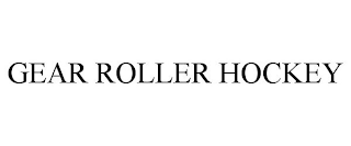 GEAR ROLLER HOCKEY