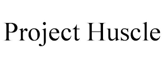 PROJECT HUSCLE