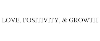 LOVE, POSITIVITY, & GROWTH