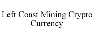 LEFT COAST MINING CRYPTO CURRENCY
