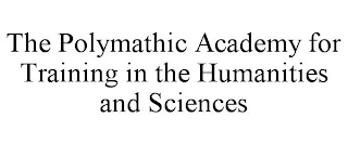 THE POLYMATHIC ACADEMY FOR TRAINING IN THE HUMANITIES AND SCIENCES