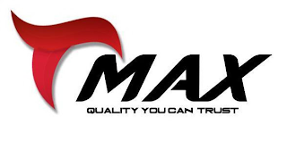 TMAX QUALITY YOU CAN TRUST