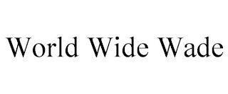 WORLD WIDE WADE