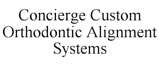 CONCIERGE CUSTOM ORTHODONTIC ALIGNMENT SYSTEMS