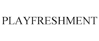 PLAYFRESHMENT