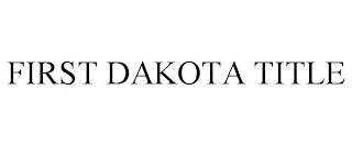 FIRST DAKOTA TITLE