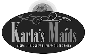 KARLA'S MAIDS MAKING A CLEAN GREEN DIFFERENCE IN THE WORLD