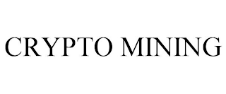 CRYPTO MINING