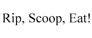 RIP, SCOOP, EAT!