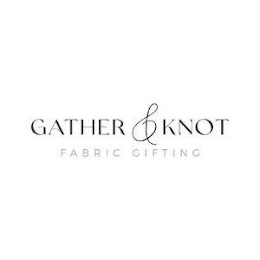 GATHER & KNOT FABRIC GIFTING