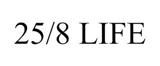 25/8 LIFE