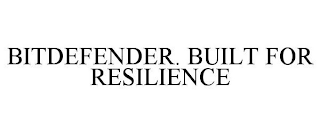 BITDEFENDER. BUILT FOR RESILIENCE