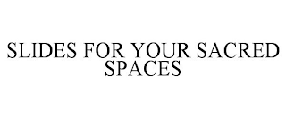 SLIDES FOR YOUR SACRED SPACES