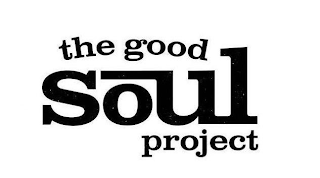 THE GOOD SOUL PROJECT