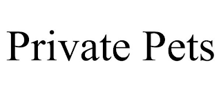 PRIVATE PETS