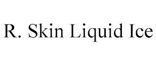 R. SKIN LIQUID ICE