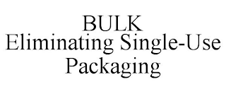 BULK ELIMINATING SINGLE-USE PACKAGING