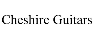 CHESHIRE GUITARS