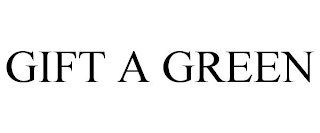 GIFT A GREEN