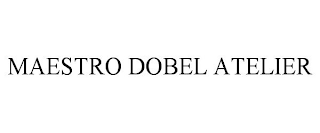 MAESTRO DOBEL ATELIER