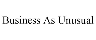 BUSINESS AS UNUSUAL