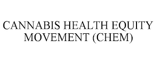 CANNABIS HEALTH EQUITY MOVEMENT (CHEM)
