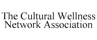 THE CULTURAL WELLNESS NETWORK ASSOCIATION