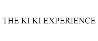 THE KI KI EXPERIENCE