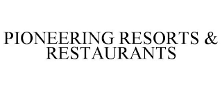 PIONEERING RESORTS & RESTAURANTS