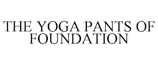 THE YOGA PANTS OF FOUNDATION