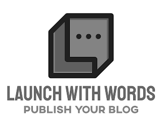 L LAUNCH WITH WORDS PUBLISH YOUR BLOG