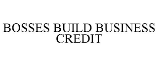 BOSSES BUILD BUSINESS CREDIT