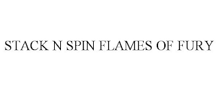 STACK N SPIN FLAMES OF FURY