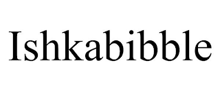 ISHKABIBBLE