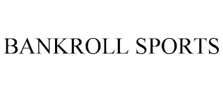 BANKROLL SPORTS