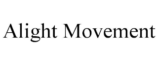 ALIGHT MOVEMENT