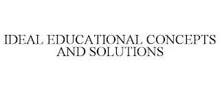 IDEAL EDUCATIONAL CONCEPTS AND SOLUTIONS