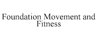 FOUNDATION MOVEMENT AND FITNESS