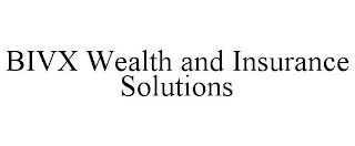 BIVX WEALTH AND INSURANCE SOLUTIONS