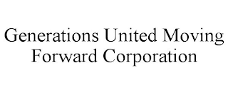 GENERATIONS UNITED MOVING FORWARD CORPORATION