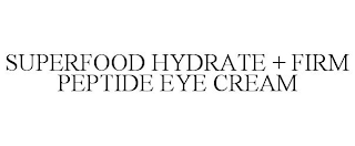 SUPERFOOD HYDRATE + FIRM PEPTIDE EYE CREAM