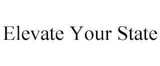 ELEVATE YOUR STATE